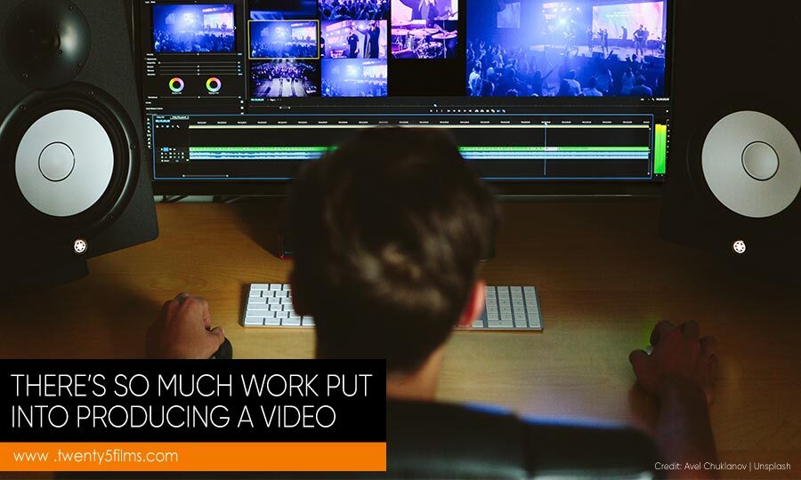There’s so much work put into producing a video
