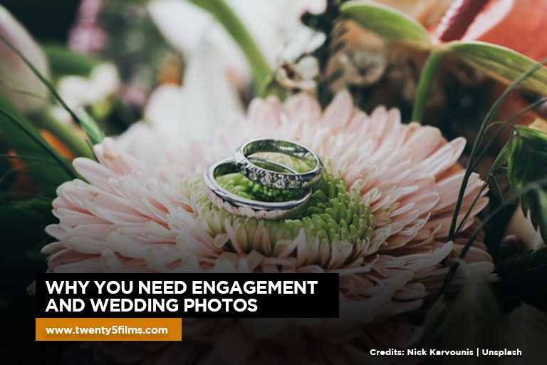 Why You Need Engagement and Wedding Photos