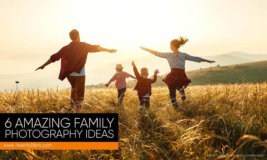 6 Amazing Family Photography Ideas