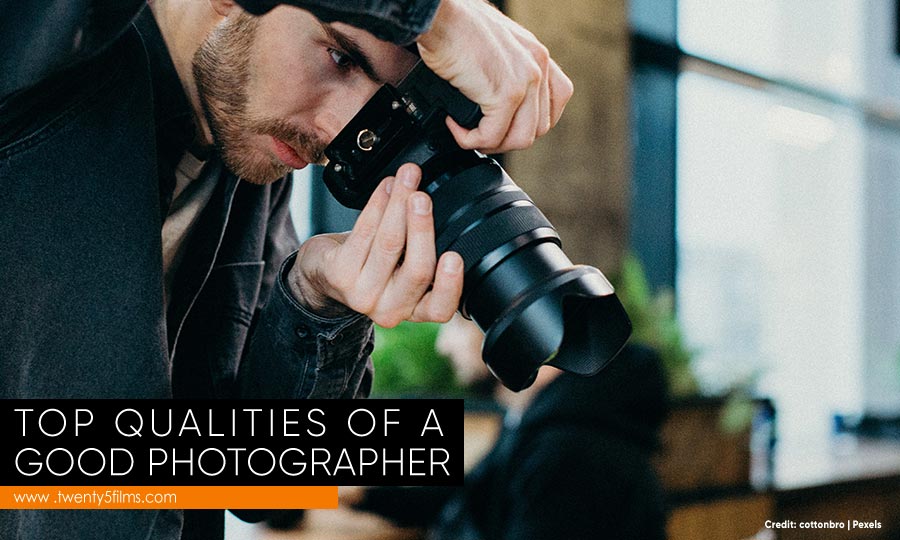 Top Qualities of a Good Photographer