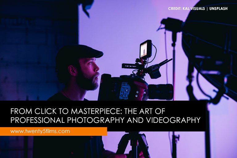 From Click to Masterpiece: The Art of Professional Photography and Videography